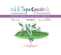 Ed il topo cominciò.... Ediz. illustrata. Vol. 11: Sette grilli là nel prato