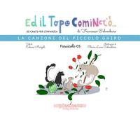 Ed il topo cominciò.... Ediz. illustrata. Vol. 5: La canzone del piccolo ghiro