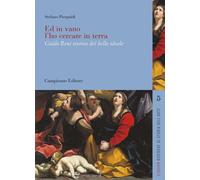 Ed in vano l'ho cercate in terra. Guido Reni teorico del bello ideale