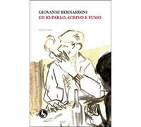 Ed io parlo, scrivo e fumo inquetudini di Giovanni Bernardini, 2018, Lupo