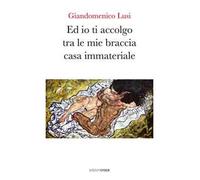 Ed io ti accolgo tra le mie braccia casa immateriale