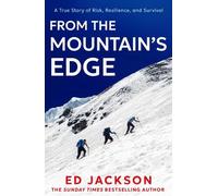 From the Mountain’s Edge: From the Sunday Times bestselling author of Lucky comes a new, harrowing true story about what it means to find strength in the face of adversity and lead a life with courage