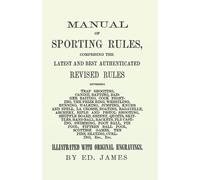 Ed James Manual of Sporting Rules, Comprising the Latest and Best Au (Tascabile)