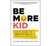 Ed James Mark Taylor Nicky Taylor Be More Kid (Tascabile)