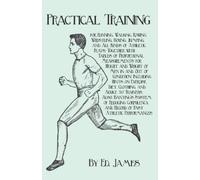 Ed James Practical Training for Running, Walking, Rowing, Wrestling, (Tascabile)