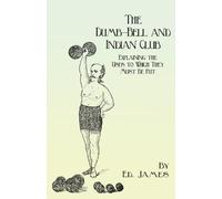 Ed James The Dumb-Bell and Indian Club (Tascabile)