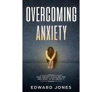 Ed Jones Overcoming Anxiety & Panic Attacks (Tascabile)