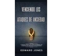 Ed Jones Venciendo los Ataques de Ansiedad: 5 pasos sencillos (Copertina rigida)
