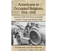 Ed Klekowski Libby Klekowsk Americans in Occupied Belgium, 1914-191 (Tascabile)