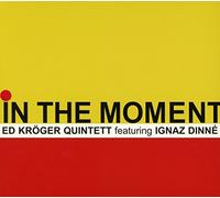 Ed Kroger-Quintett- - In The Moment