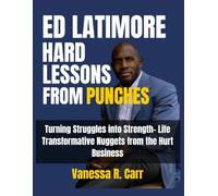Ed Latimore hard Lessons From Punches: Turning Struggles into Strength- Life Transformative Nuggets from the Hurt Business