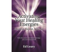 Ed Leary Activating Your Healing Energies Physical, Mental, Spiri (Tascabile)