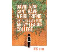 Ed Lin David Tung Can't Have a Girlfriend Until He Gets into an Ivy (Tascabile)