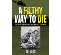 Ed Linz A Filthy Way to Die, Collected Memories of the Vietnam War (Tascabile)