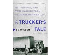 Ed Miller A Trucker's Tale (Tascabile)