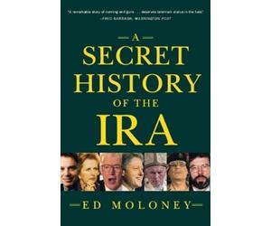 Ed Moloney A Secret History of the IRA (Tascabile)