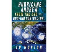 Ed Murton Hurricane Andrew-From the eye of a roofing contractor (Tascabile)