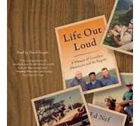 Ed Nef Life Out Loud: A Memoir of Countless Adventures and No Regret (Tascabile)