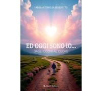 Ed oggi sono io... dagli occhi al cuore
