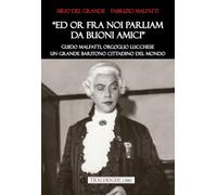 «Ed ora fra noi parliam da buoni amici». Guido Malfatti, orgoglio lucchese. Grande baritono cittadino del mondo
