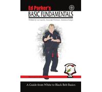 Ed Parker's Basic Fundamentals: A Guide from White to Black Belt Basics