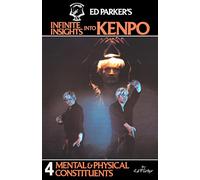Ed Parker's Infinite Insights Into Kenpo: Mental & Physical Constituents: Volume 4