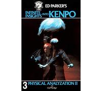 Ed Parker's Infinite Insights Into Kenpo: Physical Anaylyzation II: Volume 3