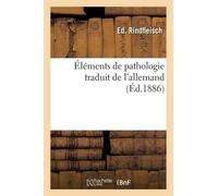 Ed Rindfleisch Éléments de Pathologie Traduit de l'Allemand Et Annot (Tascabile)