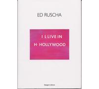 Ed Ruscha. I L-Live in H-Hollywood - [Gangemi Editore]