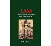 Ed Russo Lilith: the Power of the Woman's Spirit in the Age of Aquar (Tascabile)
