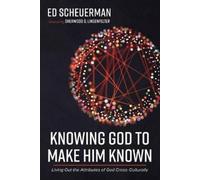 Ed Scheuerman Knowing God to Make Him Known (Tascabile)