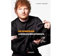 Ed Sheeran. La biografia non autorizzata