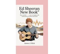 ED SHEERAN NEW BOOK: PLAY UNVEILED A NEW ERA BEGINS WITH EXPLORATIONS OF CULTURE AND SOUND