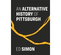 Ed Simon An Alternative History of Pittsburgh (Tascabile)