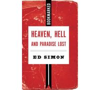 Ed Simon Heaven, Hell and Paradise Lost: Bookmarked (Tascabile)