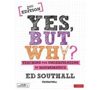 Ed Southall Yes, but why? Teaching for understanding in mathematics (Tascabile)