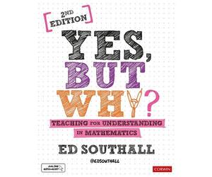 Ed Southall Yes, but why? Teaching for understanding in mathematics (Tascabile)