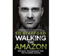 Ed Stafford Walking the Amazon (Tascabile)
