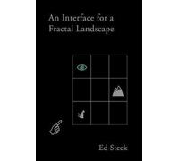 Ed Steck An Interface with A Fractal Landscape (Tascabile)