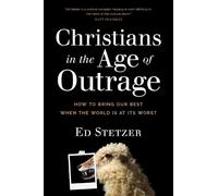Ed Stetzer Stetzer, Ed Christians in the Age of Outrage (Tascabile)