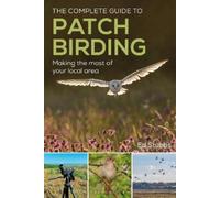 Ed Stubbs The Complete Guide to Patch Birding (Tascabile)