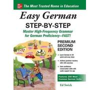 Easy German Step-by-Step, Second Edition [Lingua Inglese]: Master High-frequency Grammar for German Proficiency--fast!