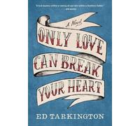 Ed Tarkington Only Love Can Break Your Heart (Tascabile)