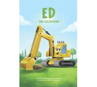 Ed the Excavator: Fun and Educational Story for Future Engineers