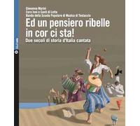 Ed un pensiero ribelle in cor ci sta! Due secoli di storia d’Italia cantata. Con 2 CD-Audio