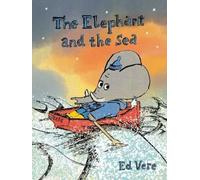 Ed Vere The Elephant and the Sea (Copertina rigida)