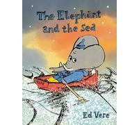 Ed Vere The Elephant and the Sea (Copertina rigida)