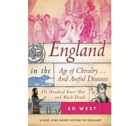 Ed West England in the Age of Chivalry . . . And Awful Diseas (Copertina rigida)