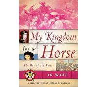 Ed West My Kingdom for a Horse (Copertina rigida)