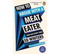 Ed Winters How to Argue With a Meat Eater (And Win Every Time) (Tascabile)